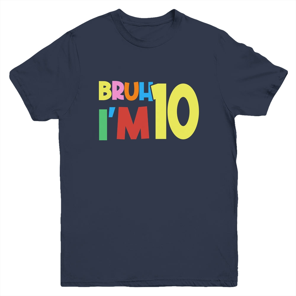 Bruh It's My 10th Birthday I'm 10 Year Old Birthday Party Youth Shirt | siriusteestore