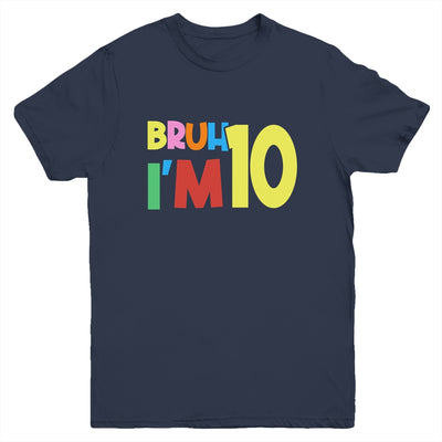 Bruh It's My 10th Birthday I'm 10 Year Old Birthday Party Youth Shirt | siriusteestore
