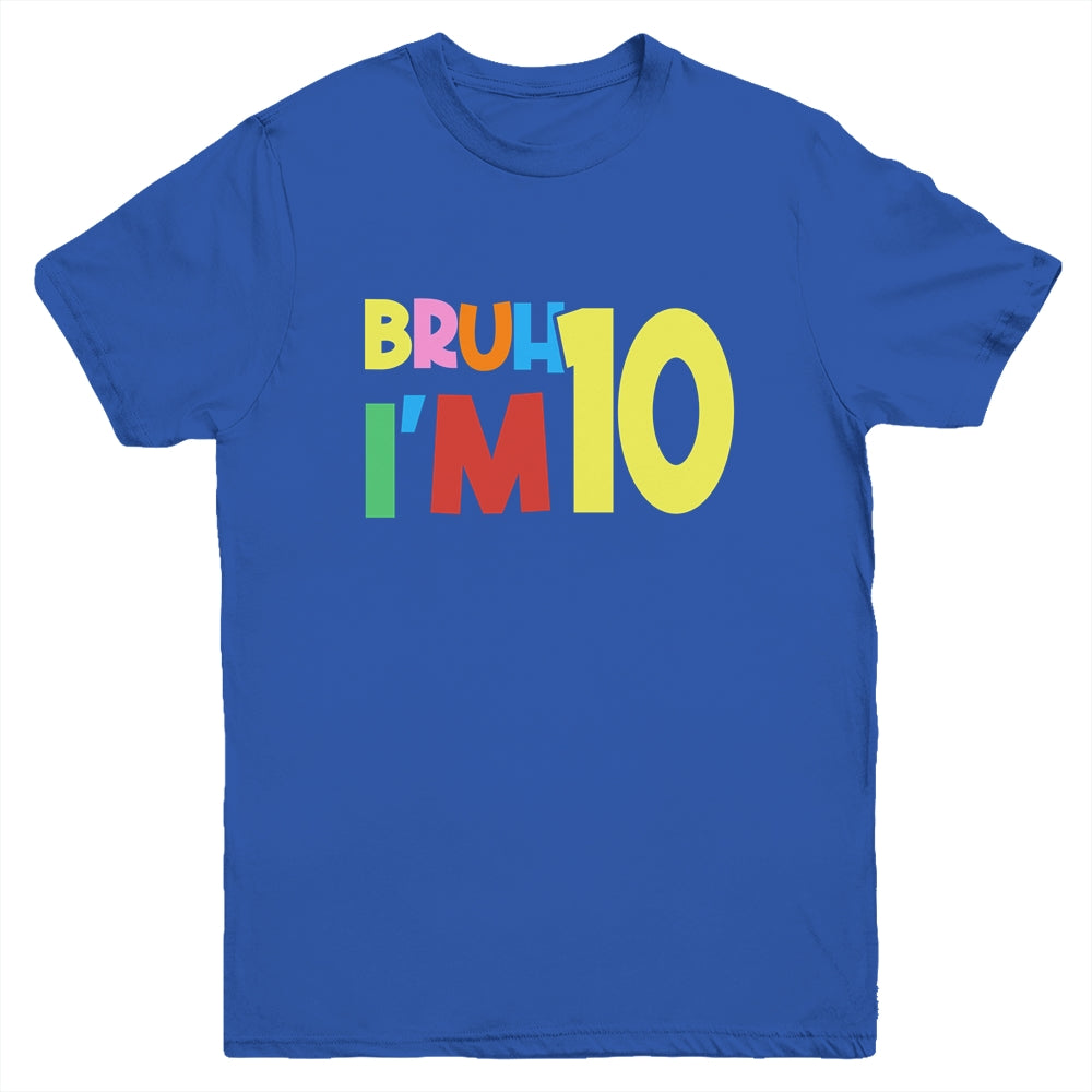 Bruh It's My 10th Birthday I'm 10 Year Old Birthday Party Youth Shirt | siriusteestore