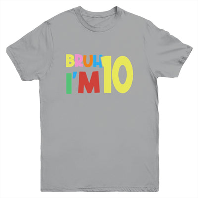 Bruh It's My 10th Birthday I'm 10 Year Old Birthday Party Youth Shirt | siriusteestore