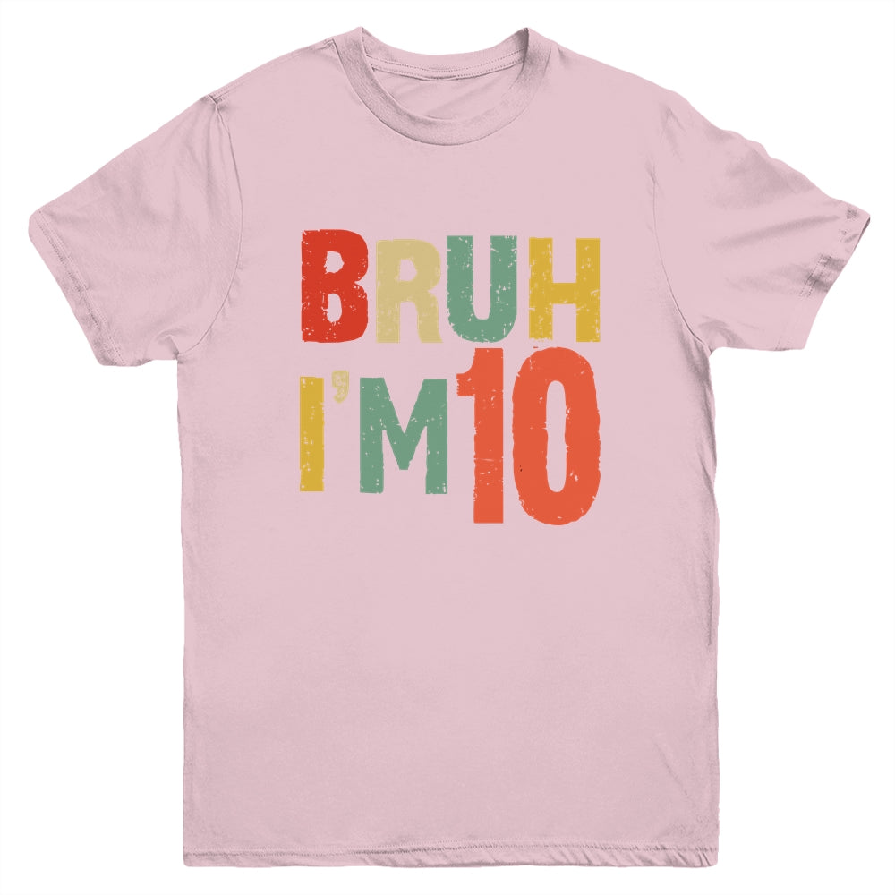 Bruh It's My 10th Birthday I'm 10 Year Old Birthday Retro Youth Shirt | siriusteestore
