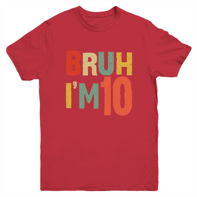 Bruh It's My 10th Birthday I'm 10 Year Old Birthday Retro Youth Shirt | siriusteestore