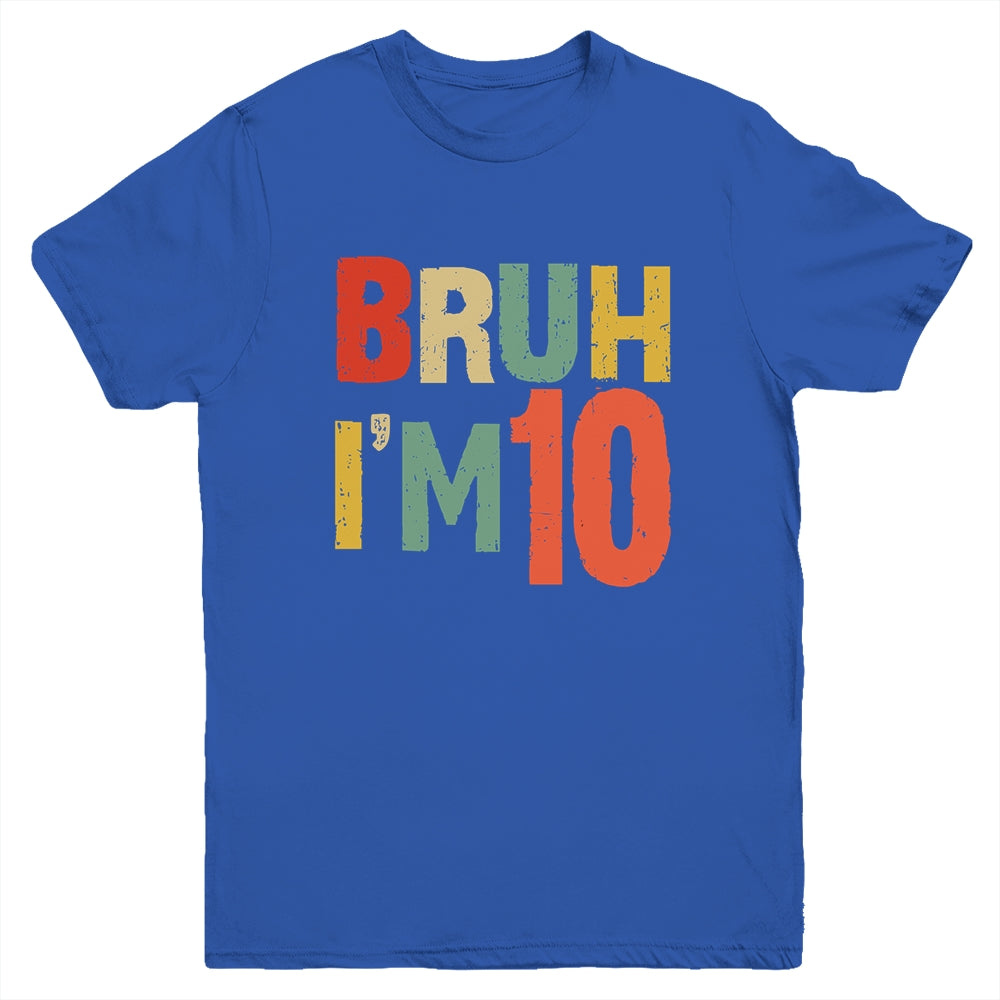 Bruh It's My 10th Birthday I'm 10 Year Old Birthday Retro Youth Shirt | siriusteestore
