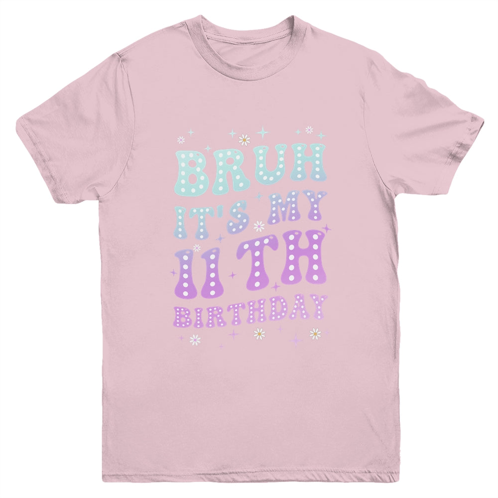 Bruh It's My 11th Birthday 11 Year Old 11yr Cute Groovy Youth Shirt | siriusteestore