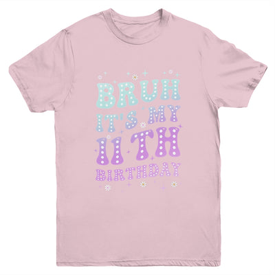Bruh It's My 11th Birthday 11 Year Old 11yr Cute Groovy Youth Shirt | siriusteestore