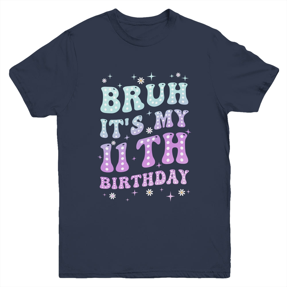 Bruh It's My 11th Birthday 11 Year Old 11yr Cute Groovy Youth Shirt | siriusteestore