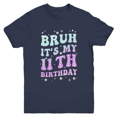 Bruh It's My 11th Birthday 11 Year Old 11yr Cute Groovy Youth Shirt | siriusteestore