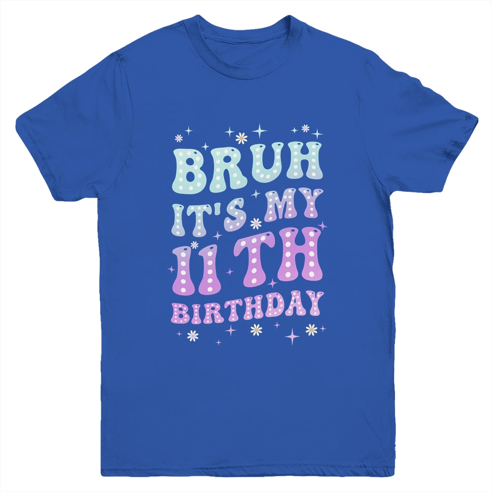 Bruh It's My 11th Birthday 11 Year Old 11yr Cute Groovy Youth Shirt | siriusteestore