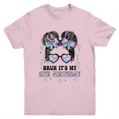 Bruh It's My 11th Birthday Cute Eleven 11 Year Old Bday Girl Youth Shirt | siriusteestore