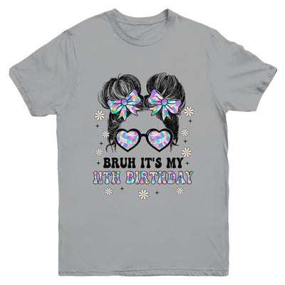 Bruh It's My 11th Birthday Cute Eleven 11 Year Old Bday Girl Youth Shirt | siriusteestore