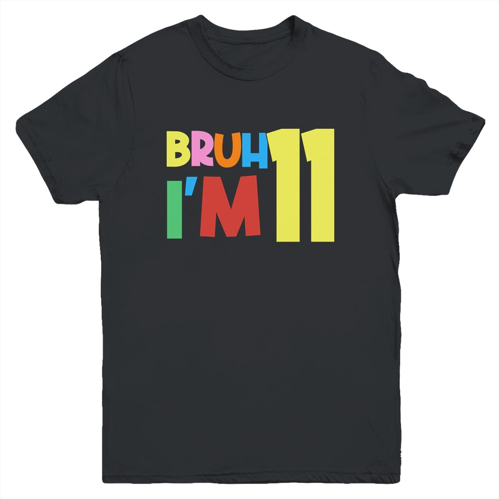 Bruh It's My 11th Birthday I'm 11 Year Old Birthday Party Youth Shirt | siriusteestore