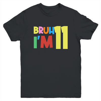 Bruh It's My 11th Birthday I'm 11 Year Old Birthday Party Youth Shirt | siriusteestore