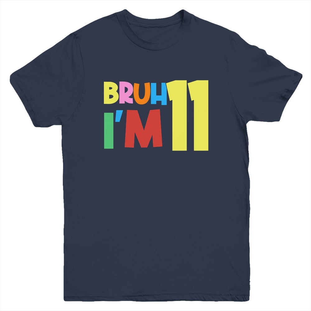Bruh It's My 11th Birthday I'm 11 Year Old Birthday Party Youth Shirt | siriusteestore