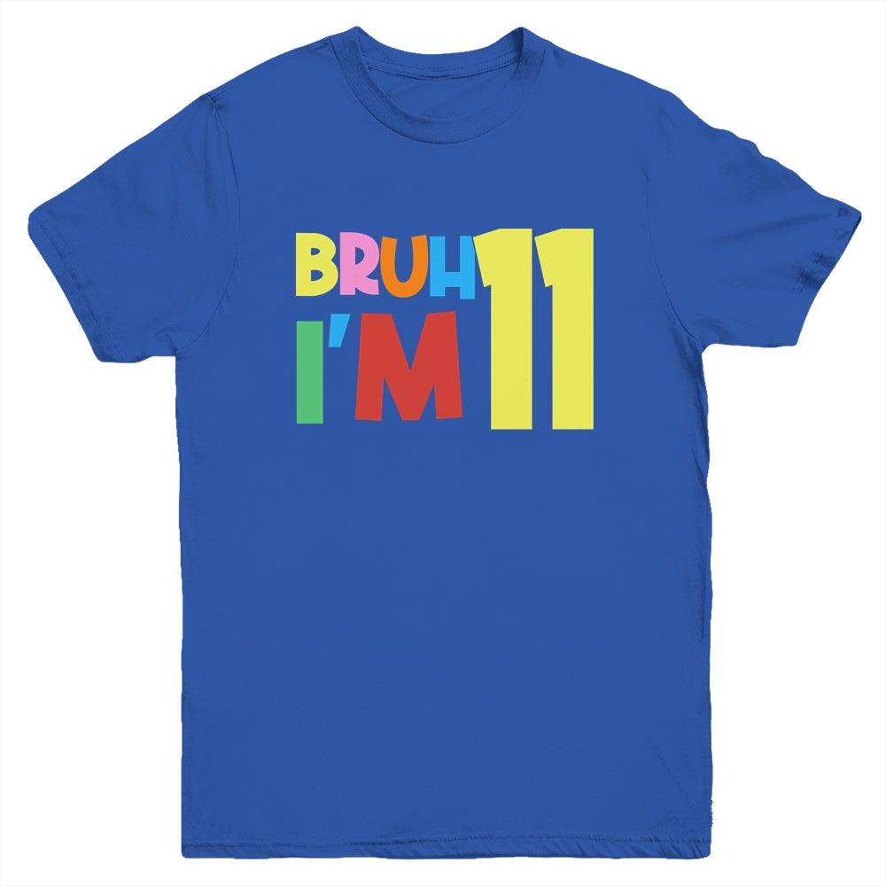 Bruh It's My 11th Birthday I'm 11 Year Old Birthday Party Youth Shirt | siriusteestore