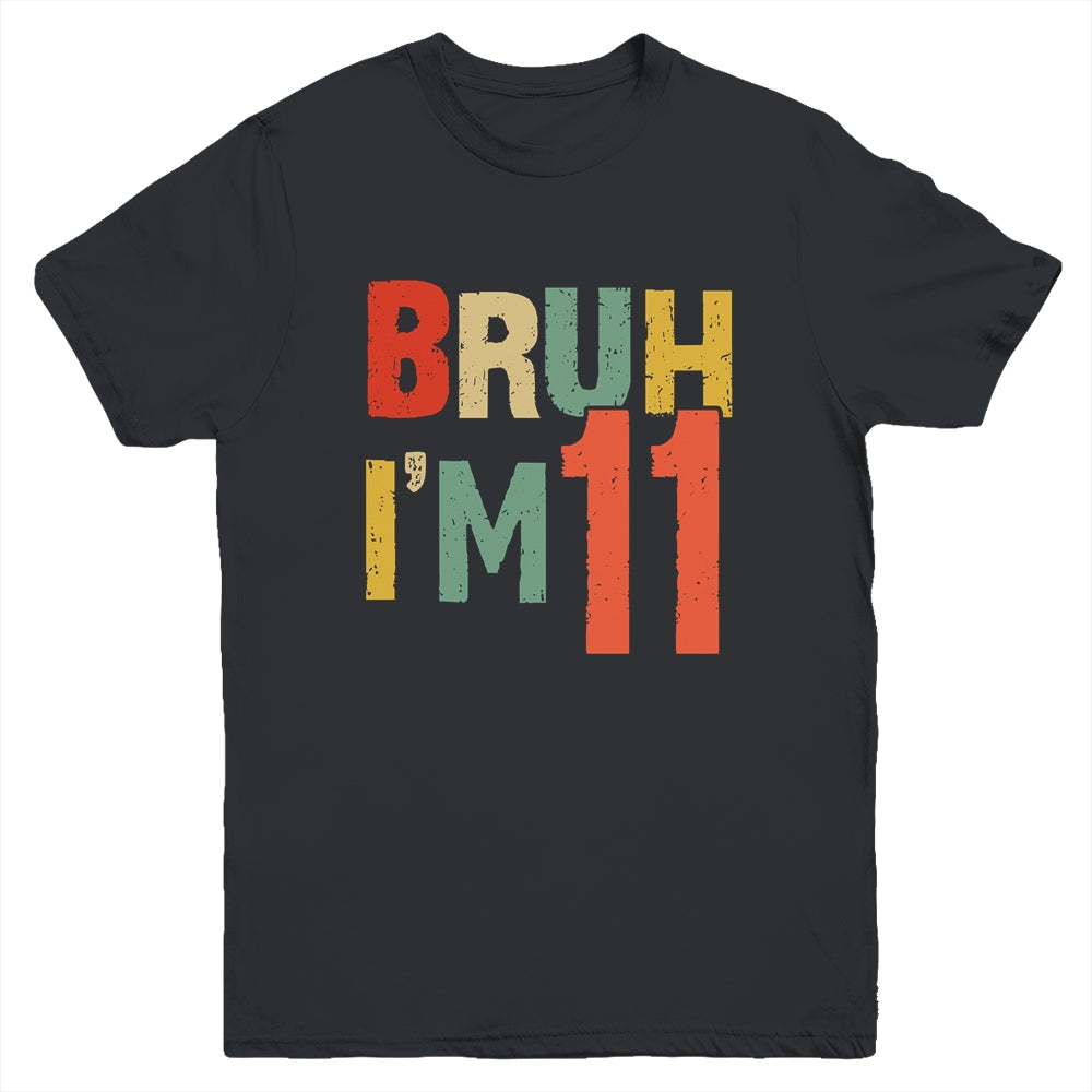 Bruh It's My 11th Birthday I'm 11 Year Old Birthday Retro Youth Shirt | siriusteestore