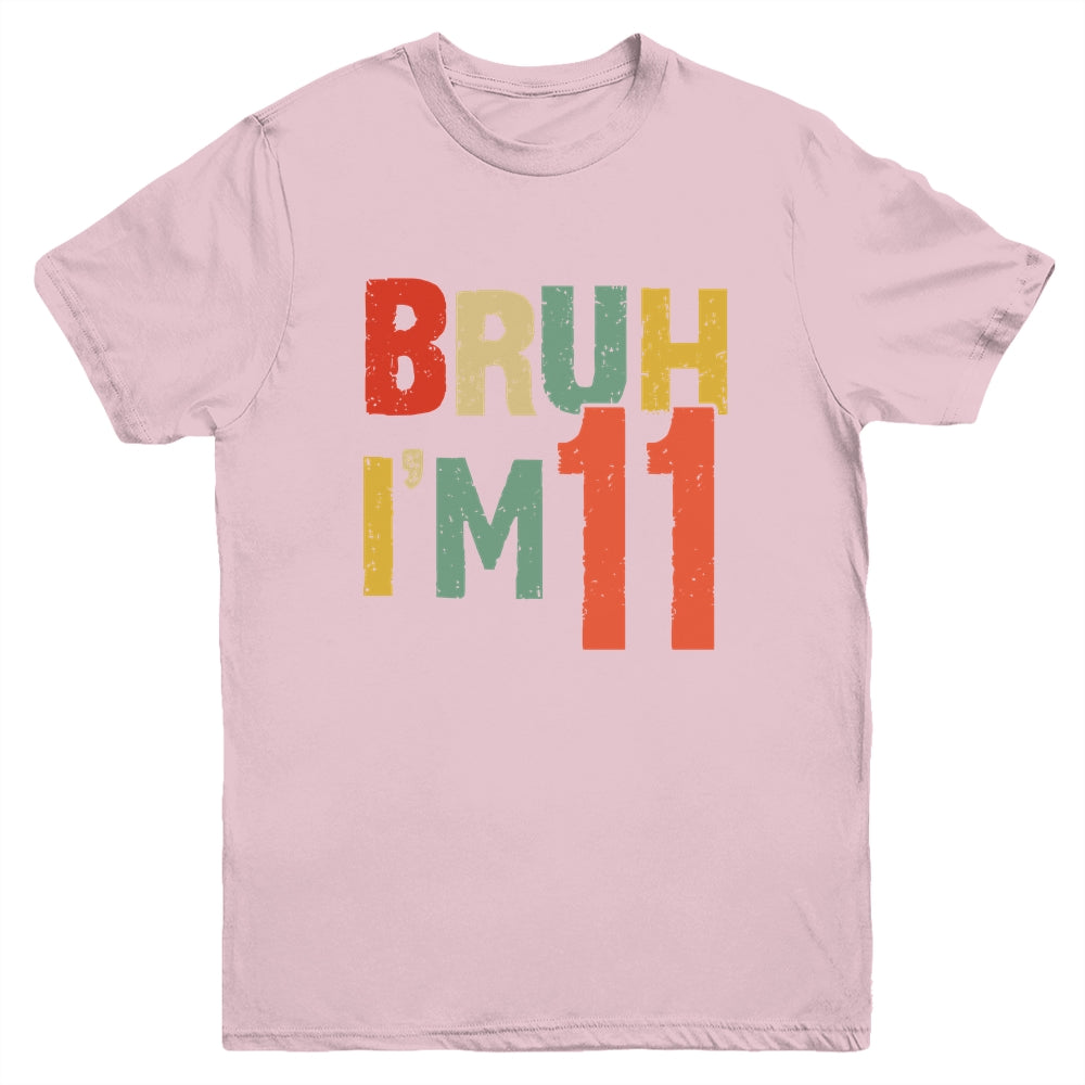 Bruh It's My 11th Birthday I'm 11 Year Old Birthday Retro Youth Shirt | siriusteestore