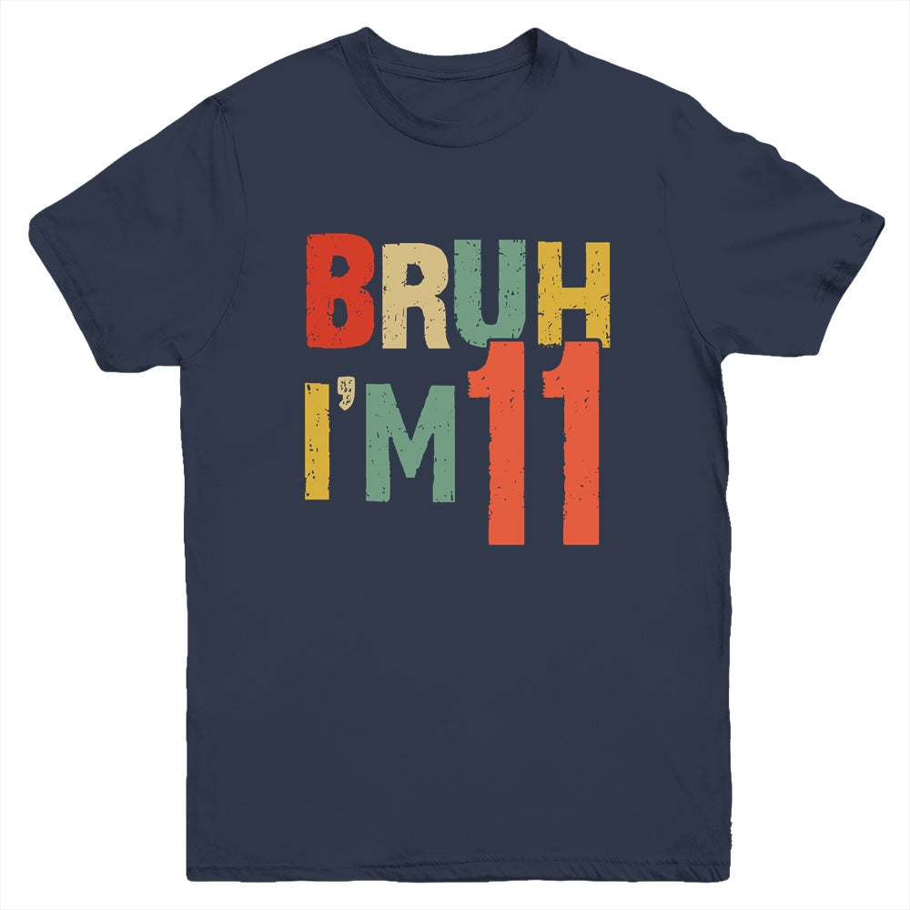 Bruh It's My 11th Birthday I'm 11 Year Old Birthday Retro Youth Shirt | siriusteestore