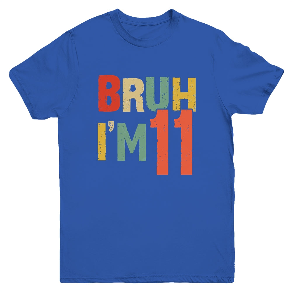 Bruh It's My 11th Birthday I'm 11 Year Old Birthday Retro Youth Shirt | siriusteestore