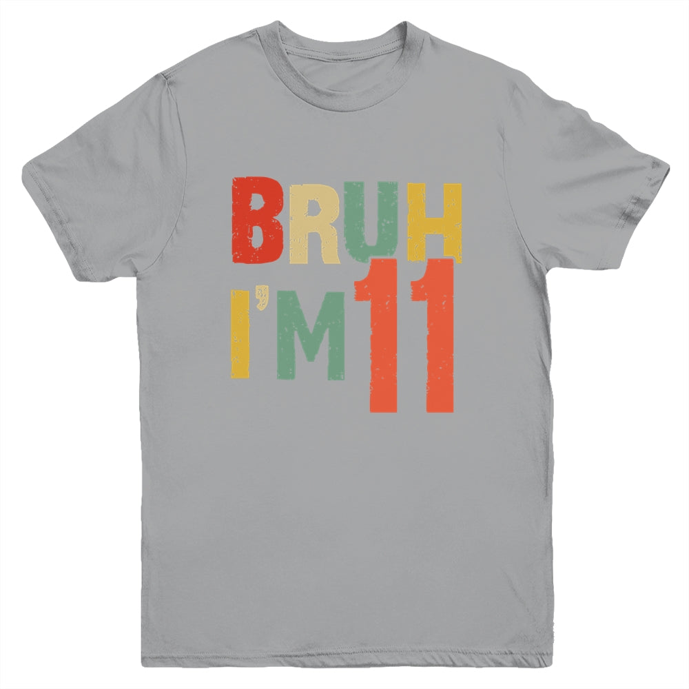 Bruh It's My 11th Birthday I'm 11 Year Old Birthday Retro Youth Shirt | siriusteestore