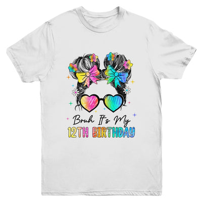 Bruh It's My 12th Birthday 12 Year Old 12th Birthday Girl Youth Shirt | siriusteestore