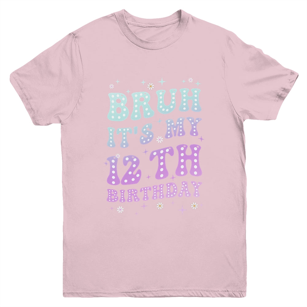 Bruh It's My 12th Birthday 12 Year Old 12yr Cute Groovy Youth Shirt | siriusteestore