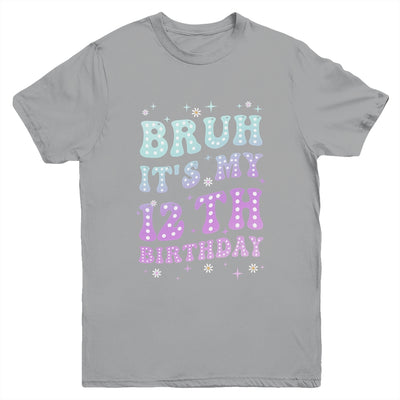 Bruh It's My 12th Birthday 12 Year Old 12yr Cute Groovy Youth Shirt | siriusteestore