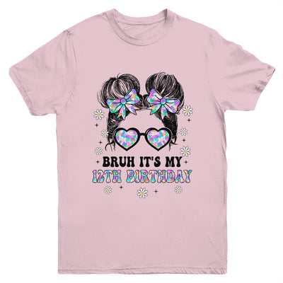 Bruh It's My 12th Birthday Cute Twelve 12 Year Old Bday Girl Youth Shirt | siriusteestore
