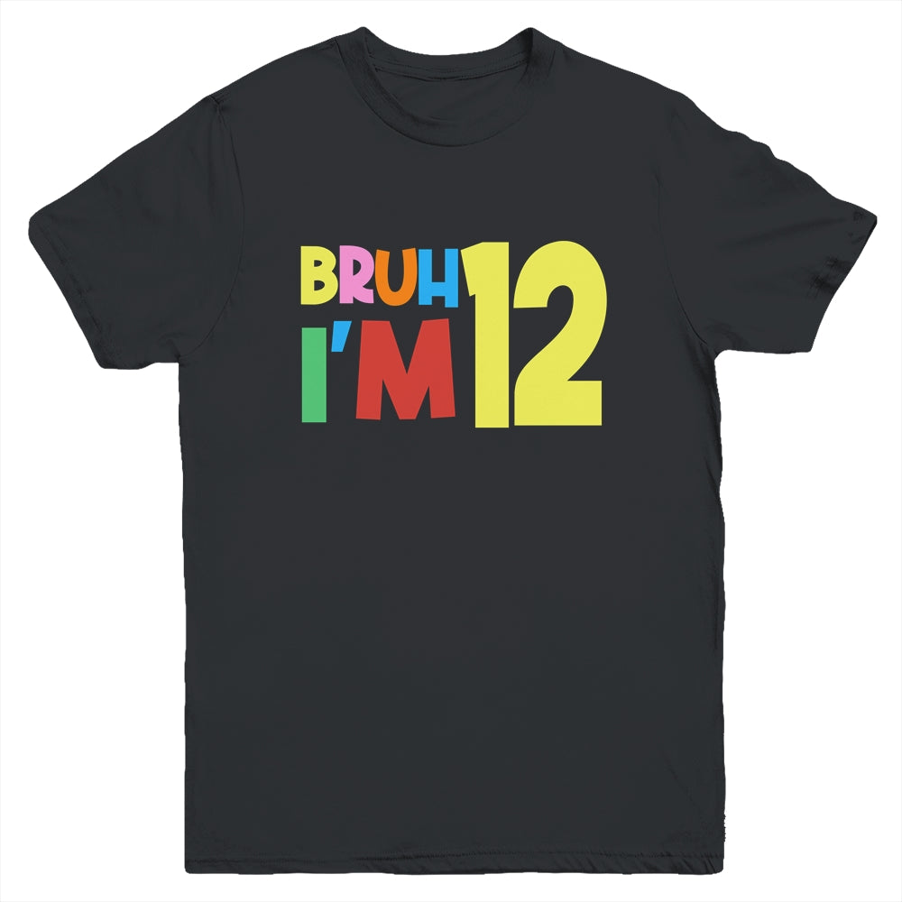 Bruh It's My 12th Birthday I'm 12 Year Old Birthday Party Youth Shirt | siriusteestore