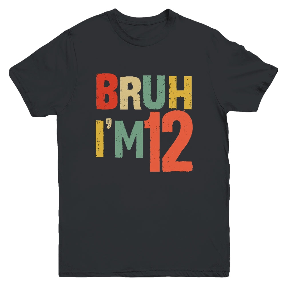 Bruh It's My 12th Birthday I'm 12 Year Old Birthday Retro Youth Shirt | siriusteestore