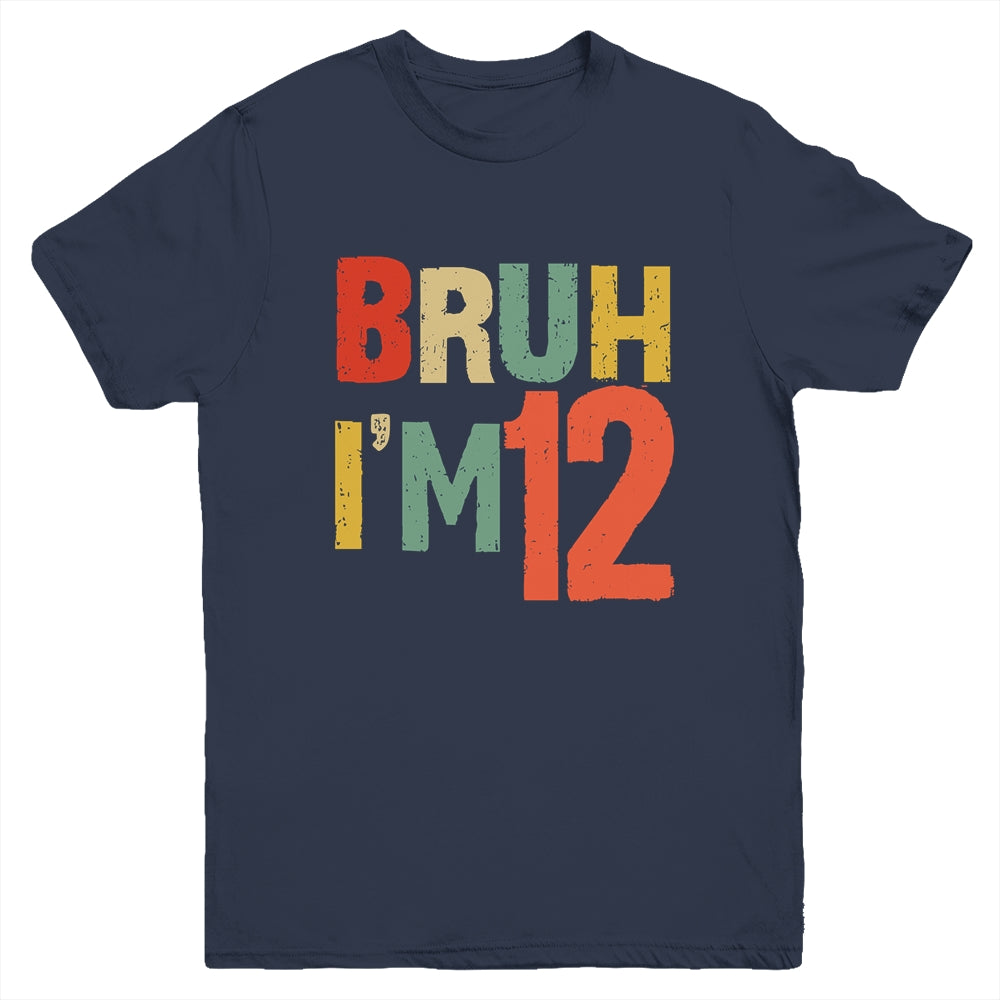 Bruh It's My 12th Birthday I'm 12 Year Old Birthday Retro Youth Shirt | siriusteestore
