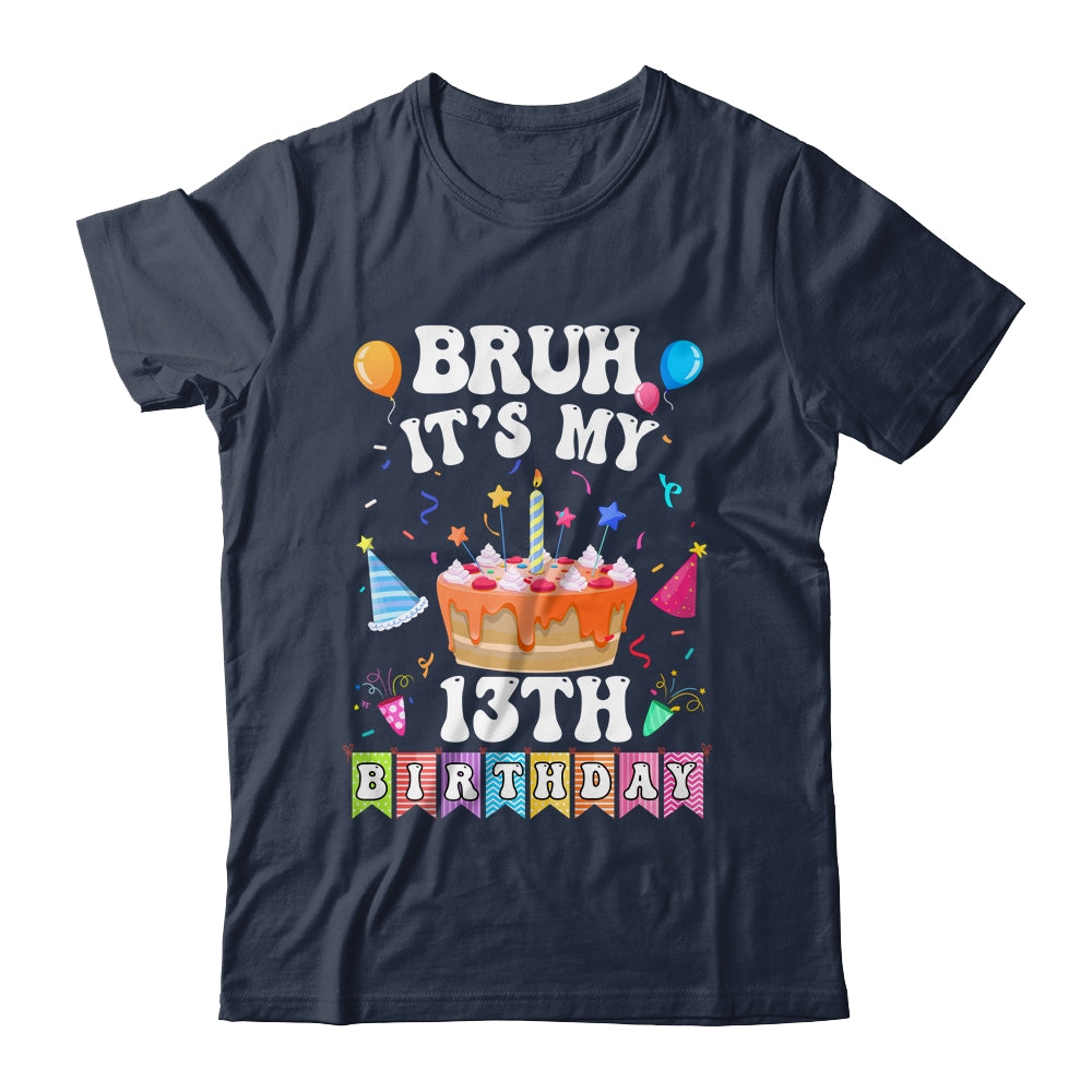 Bruh It's My 13th Birthday Cake 13 Year Old Birthday Funny Shirt & Hoodie | siriusteestore