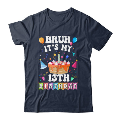Bruh It's My 13th Birthday Cake 13 Year Old Birthday Funny Shirt & Hoodie | siriusteestore