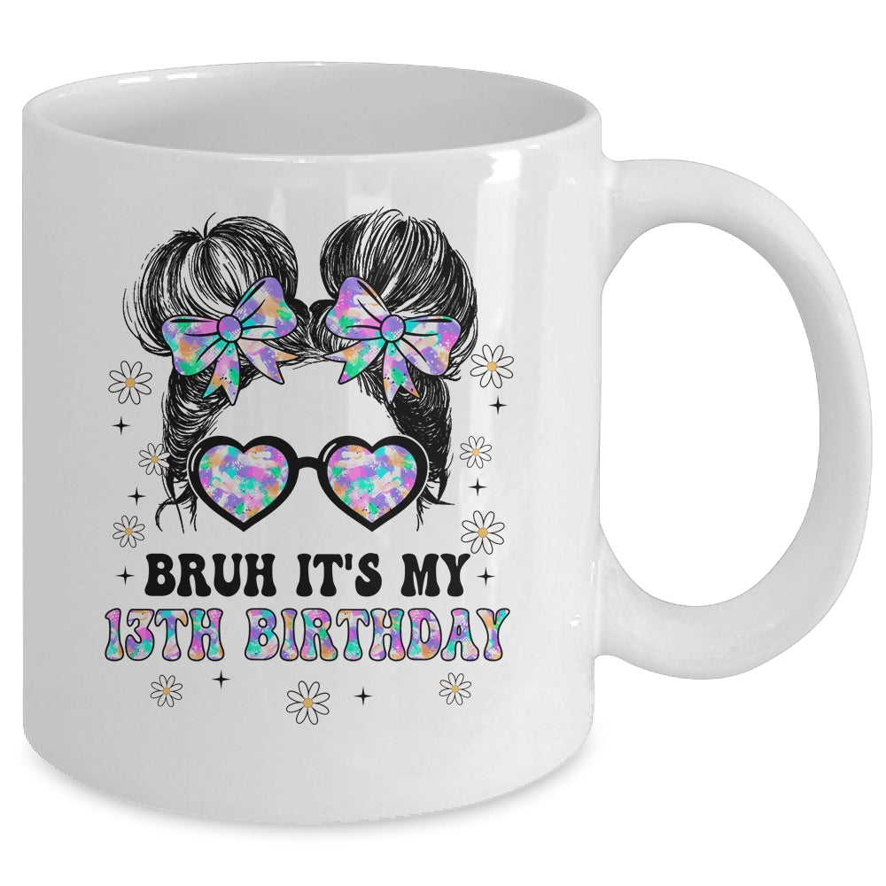 Bruh It's My 13th Birthday Cute Thirteen 13 Year Old Bday Girl Mug | siriusteestore
