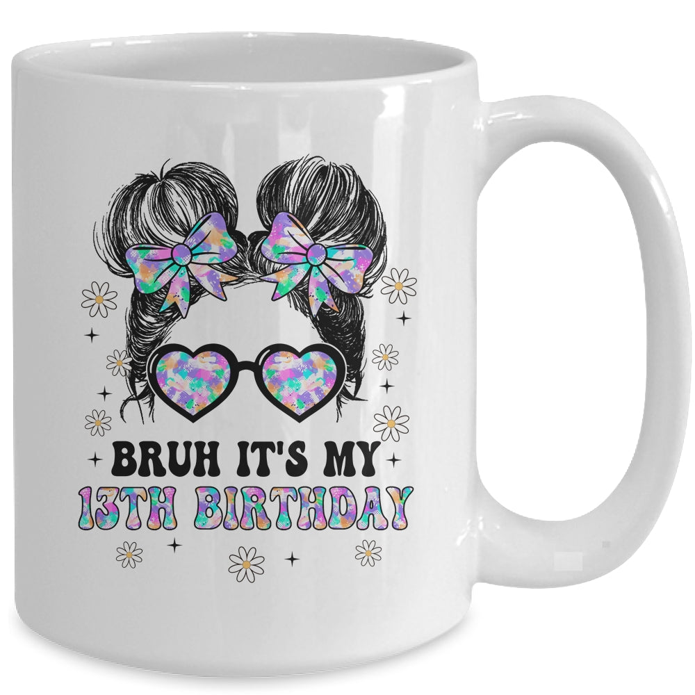 Bruh It's My 13th Birthday Cute Thirteen 13 Year Old Bday Girl Mug | siriusteestore