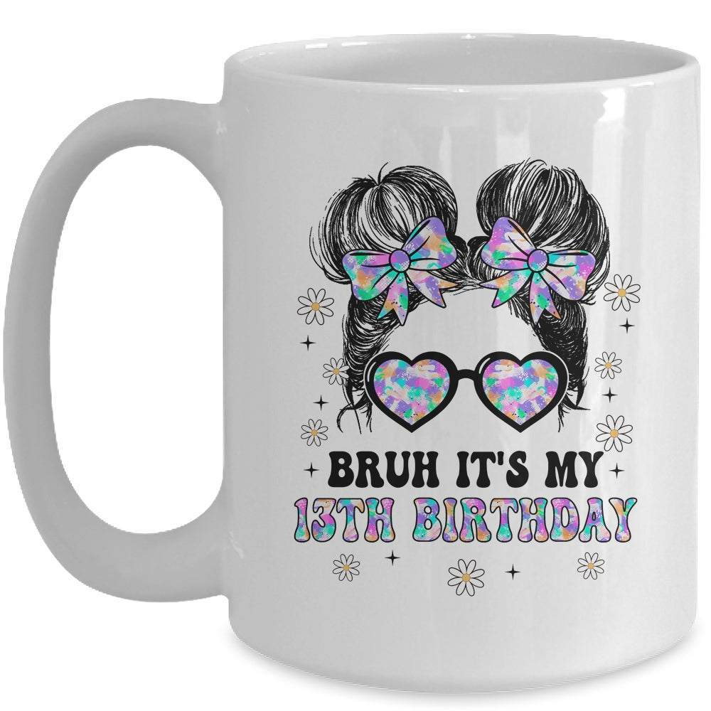 Bruh It's My 13th Birthday Cute Thirteen 13 Year Old Bday Girl Mug | siriusteestore