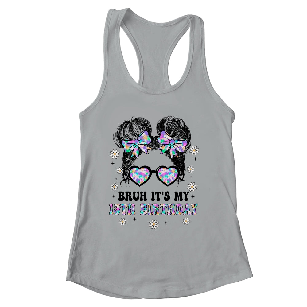 Bruh It's My 13th Birthday Cute Thirteen 13 Year Old Bday Girl Shirt & Tank Top | siriusteestore