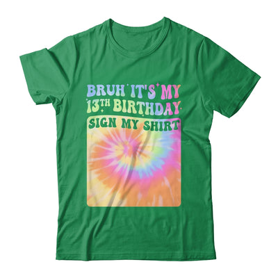 Bruh It's My 13th Birthday Girl Groovy Tie Dye Sign My Shirt & Hoodie | siriusteestore