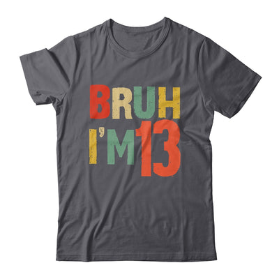 Bruh It's My 13th Birthday I'm 13 Year Old Birthday Retro Shirt & Hoodie | siriusteestore