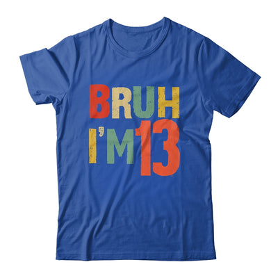 Bruh It's My 13th Birthday I'm 13 Year Old Birthday Retro Shirt & Hoodie | siriusteestore