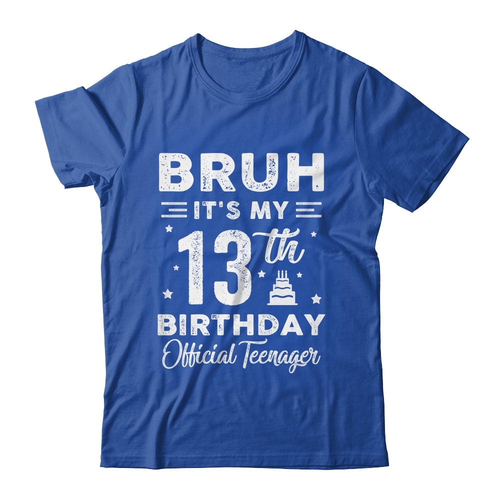 Bruh It's My 13th Birthday Official Teenager 13 Year Old Shirt & Hoodie | siriusteestore