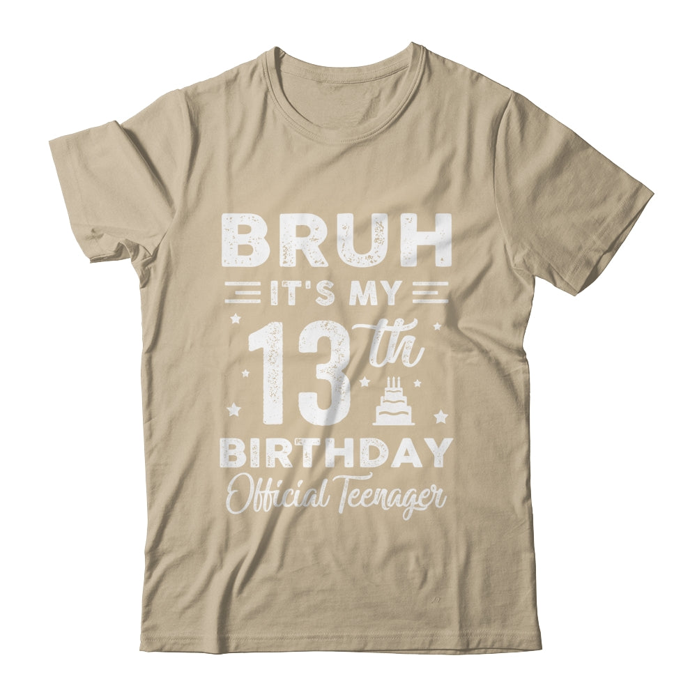 Bruh It's My 13th Birthday Official Teenager 13 Year Old Shirt & Hoodie | siriusteestore