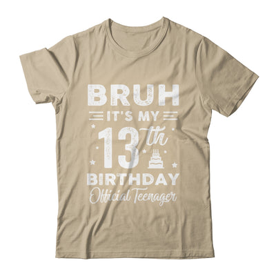 Bruh It's My 13th Birthday Official Teenager 13 Year Old Shirt & Hoodie | siriusteestore