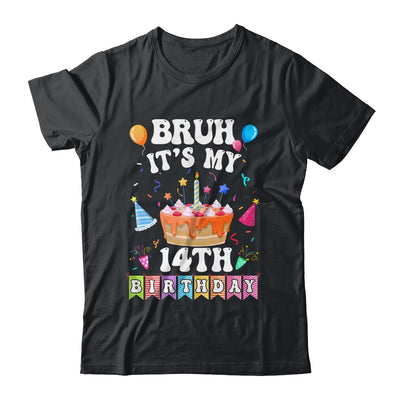 Bruh It's My 14th Birthday Cake 14 Year Old Birthday Funny Shirt & Hoodie | siriusteestore