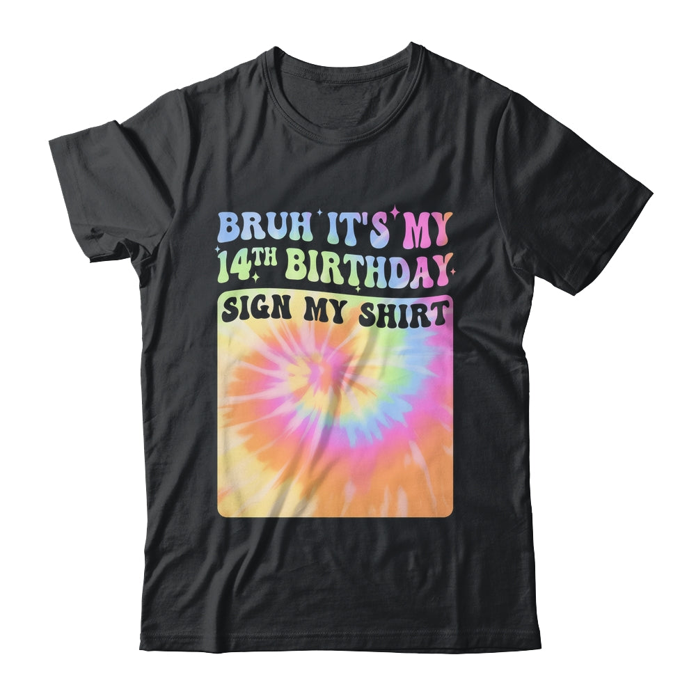 Bruh It's My 14th Birthday Girl Groovy Tie Dye Sign My Shirt & Hoodie | siriusteestore
