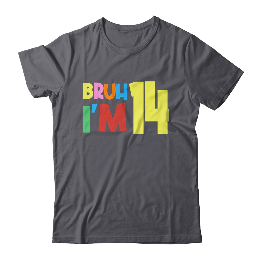 Bruh It's My 14th Birthday I'm 14 Year Old Birthday Party Shirt & Hoodie | siriusteestore