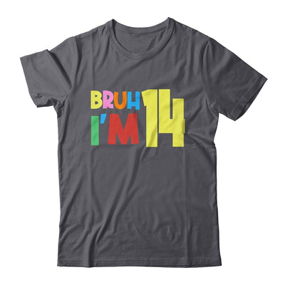 Bruh It's My 14th Birthday I'm 14 Year Old Birthday Party Shirt & Hoodie | siriusteestore