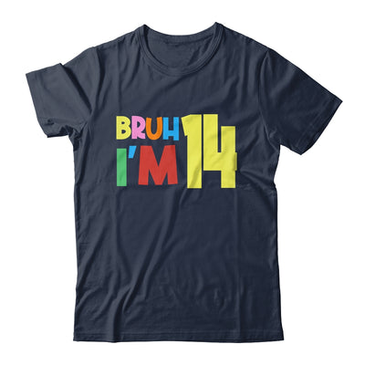 Bruh It's My 14th Birthday I'm 14 Year Old Birthday Party Shirt & Hoodie | siriusteestore