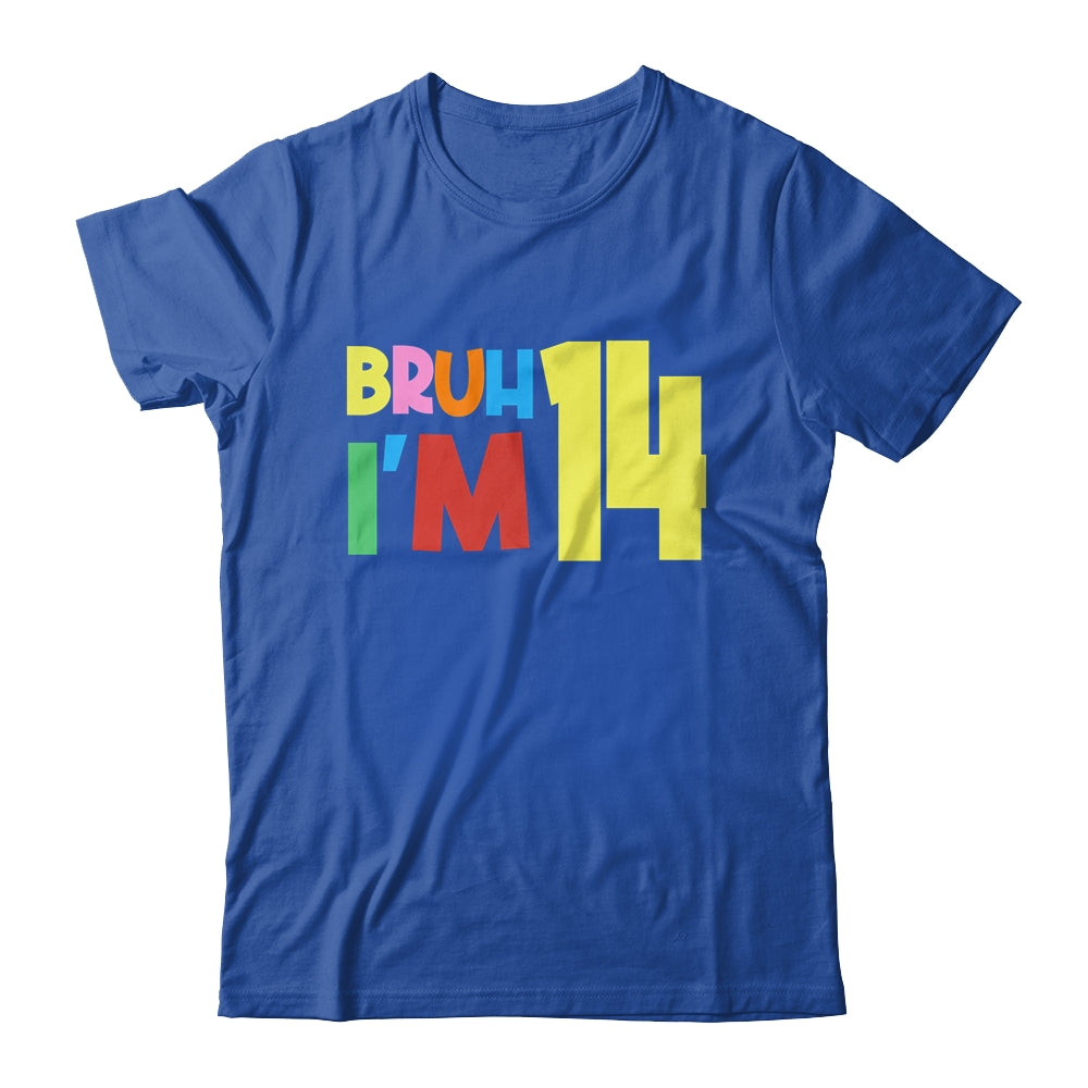 Bruh It's My 14th Birthday I'm 14 Year Old Birthday Party Shirt & Hoodie | siriusteestore