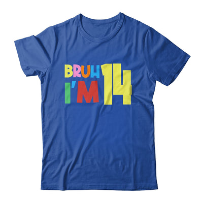 Bruh It's My 14th Birthday I'm 14 Year Old Birthday Party Shirt & Hoodie | siriusteestore