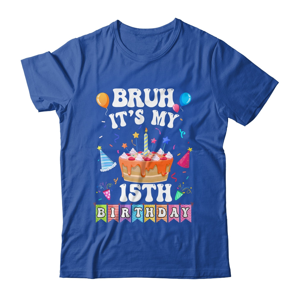 Bruh It's My 15th Birthday Cake 15 Year Old Birthday Funny Shirt & Hoodie | siriusteestore